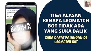 CARA Dapat Pacar di Leomatch Bot | Tiga Alasan Leomatch Bot Tidak Ada yang Menyukai