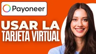 Como Usar La Tarjeta Virtual De Payoneer (2025)