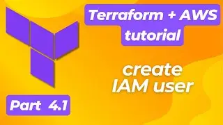 Terraform+AWS, part 4.1 | Connect terraform to AWS | Create IAM user | Beginner’s tutorial