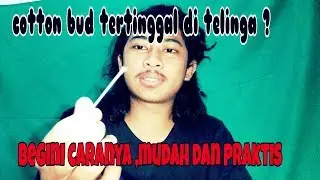 cara mengeluarkan cotton buds yang tertinggal di telinga pakai lidi | Left Cotton Buds in Ear