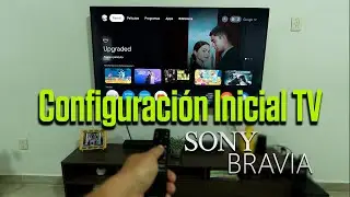 Configuracion Inicial TV SONY BRAVIA