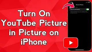 Turn On YouTube Picture in Picture on iPhone