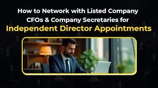 How to Network with Listed Company CFOs & CS for Independent Director Appointments