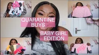 QUARANTINE/LOCKDOWN BUYS | BABY GIRL EDITION