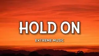 Extreme Music - Hold On (Lyrics) 