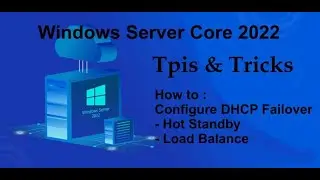 Windows Server Core 2022 Tips & Tricks - Configure DHCP Failover / Load Balance or Hot Standby