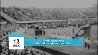 13 de julio -  Primer Campeonato del Mundo de la historia del fútbol