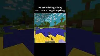 Minecraft Fishing Be Like