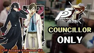 Can You Beat Persona 5 Royal Using Only The Councillor Arcana?