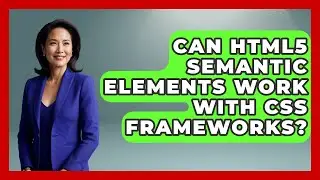 Can HTML5 Semantic Elements Work With CSS Frameworks? | Simple HTML Studio News