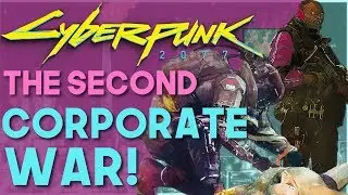 Cyberpunk 2077 Second Corporate War! | World of Cyberpunk