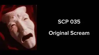 SCP 035 Original Scream 