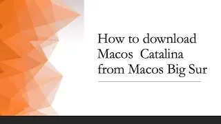 How to download Macos catalina from  macOS  Big sur