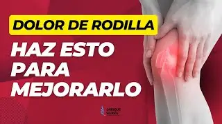 DOLOR DE RODILLA: ¿QUÉ PUEDO HACER PARA MEJORARLO? ✅