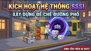 Bộ Full [Sinh Tồn Trên Xe Buýt] Tỉnh Dậy Trên Xe Buýt, Ta Kích Hoạt Hệ Thống, Xây Dựng Đế Chế Riêng
