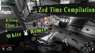 Killing Floor 2 | Zed Time Compilation | Gunslinger | Hell on Earth