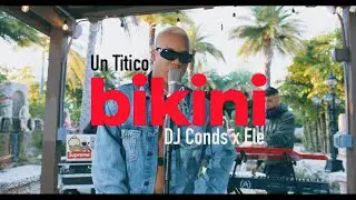 Un Titico , Dj Conds , Ele  - Bikini  ( Video Oficial )