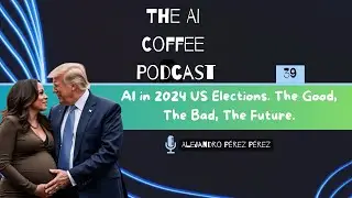 #39 - AI in 2024 US Elections. The Good, The Bad, The Future.
