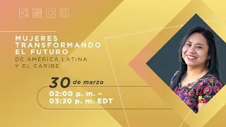 Mujeres transformando el futuro de América Latina y el Caribe