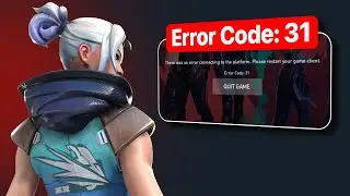 How To Fix Error Code 31 In Valorant - There Was An Error Connecting To The Platform