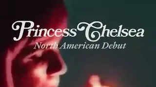 Princess Chelsea - North American Tour Dates 2023