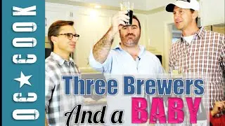 Three Brewers and a Baby | Orange County Cook