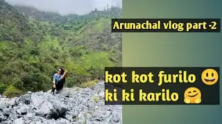 Arunachal vlog part -2, kot kot golu , ki ki karilo🤗