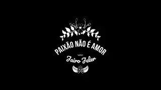 Paixão não é amor - Jairo Jeler