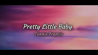 Pretty Little Baby - Connie Francis - Lyrics