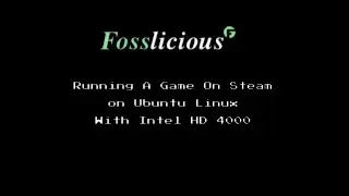 Running A Game On Steam on Ubuntu Linux With Intel HD 4000, It Worked or Failed?