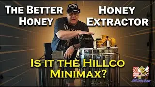 The Better Honey Extractor: Is It the HillCo MiniMax