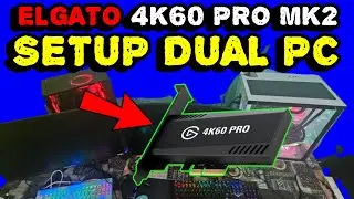 ELGATO 4K60 PRO MK2 SETUP DUAL PC GUIDE WALKTHROUGH ✅(2023)