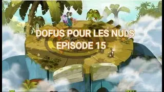 aventure dofus pour les nuls épisode 15