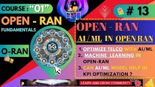 Session 13: Leveraging AI and Machine Learning in Open RAN | Revolutionizing Networks