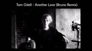 Tom Odell - Another Love (Bruno Remix)