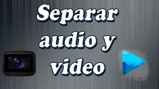 Tutorial Sony Vegas Pro 12: Cómo separar el audio del video