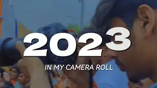 2023 In My Camera Roll 📸♥️