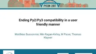 Ending Py2Py3 compatibility in a user friendly manner   PyCon 2017