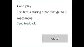 How to fix 0x80070002  while playing media files or Path error / item is missing