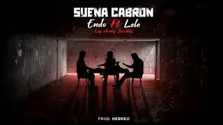 Endo Y Lele - Suena Cabrón (Produ By Hebreo)