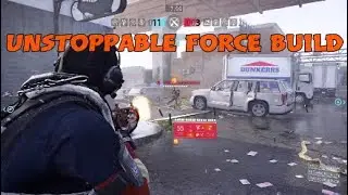 The Division 2 PVP Build Unstoppable Force Revisited 2021