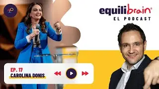Carolina Donis en Equilibrain El Podcast - EP17