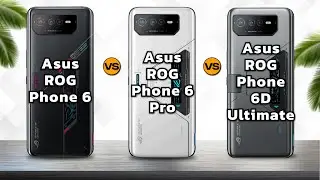 Asus ROG Phone 6 vs Asus ROG Phone 6 Pro vs Asus ROG Phone 6D Ultimate