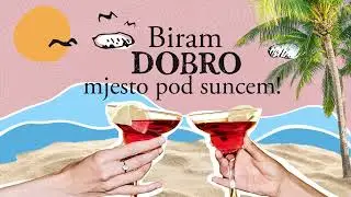 Biram DOBRO mjesto pod suncem!