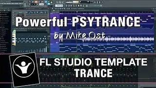 FL Studio Template - Trance - Powerful PSYTRANCE by Mike Ost