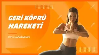 Geri Köprü Hareketinde Bacaklar Arkaya Nasıl Atılır