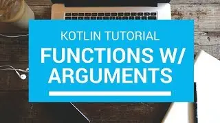 Kotlin Tutorial - Chapter(41): Functions With Arguments