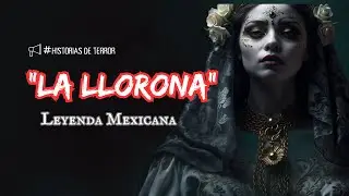 "La Llorona" Mitos y Leyendas de México | #miedo #paranormal