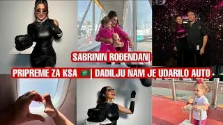 Sabrinin rodendan, pripreme za KSA, dadilju nam je udarilo auto 😱