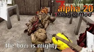 ★ A20 7 Days to Die - Only have a bow? No problem. - ep 62 - 7 Days to Die alpha 20 RangerMod